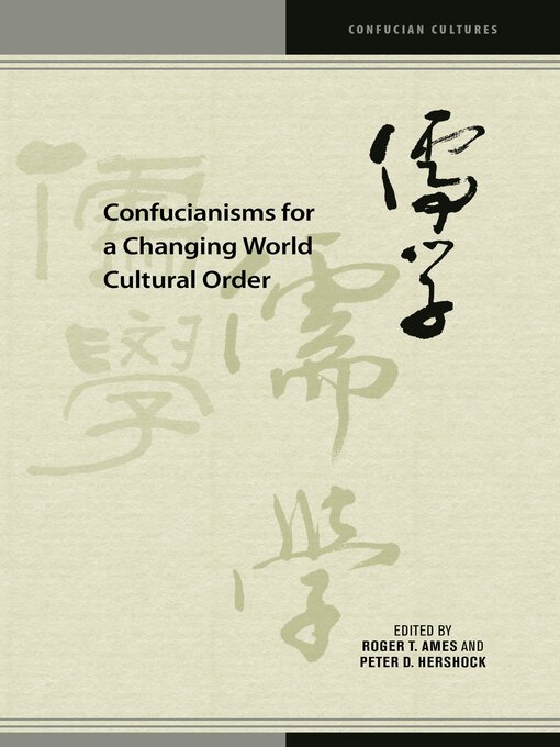 Title details for Confucianisms for a Changing World Cultural Order by Roger T. Ames - Available